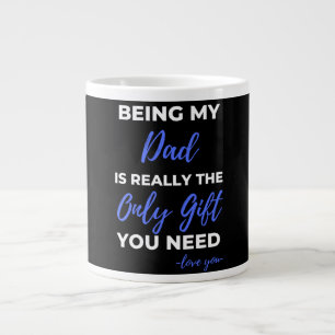 Being My Dad Is Really The Only Gift Large Coffee Mug