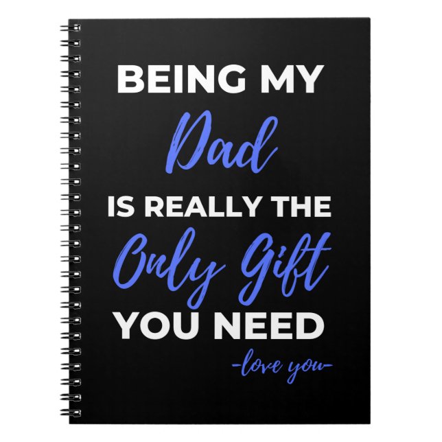 Being My Dad Is Really The Only Gift Notebook (Front)