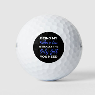 Being My Father In Law Is Really The Only Gift Golf Balls