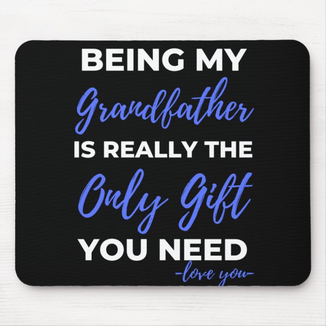 Being My Grandfather Is Really The Only Gift Mouse Pad (Front)