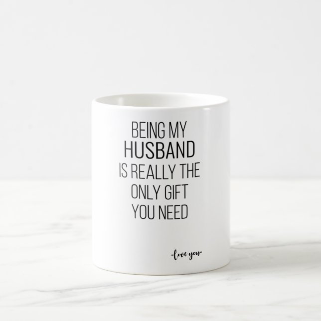 Being My Husband Is Really The Only Gift You Need Coffee Mug (Center)