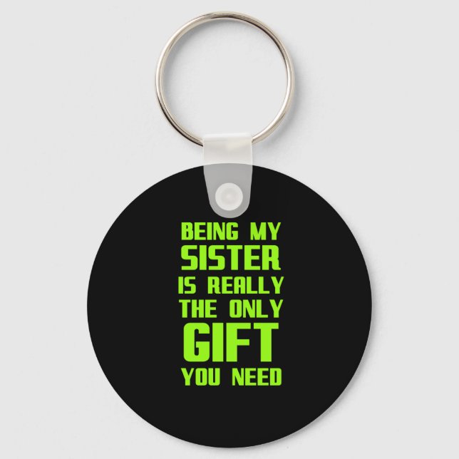 Being my sister is really the only gift funny fami key ring (Front)