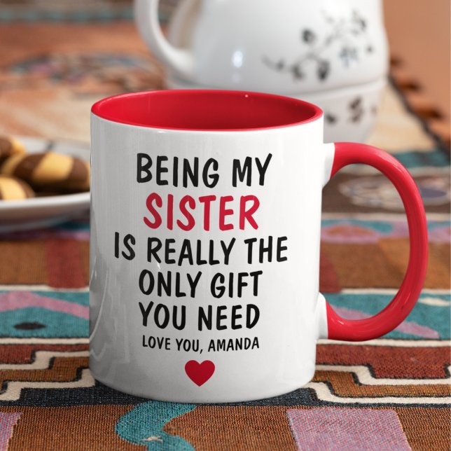 Being My Sister Is Really The Only Gift You Need, Mug (Creator Uploaded)