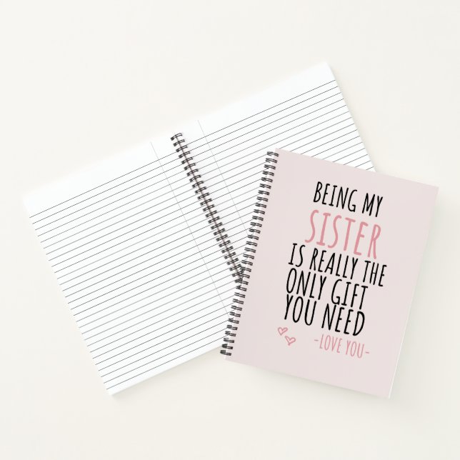 Being My Sister Is Really The Only Gift You Need Notebook (Inside)