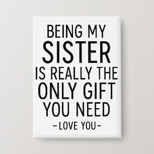 Being My Sister Is the Only Gift You Need Design 
