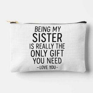 Being My Sister Is the Only Gift You Need Design Accessory Pouch