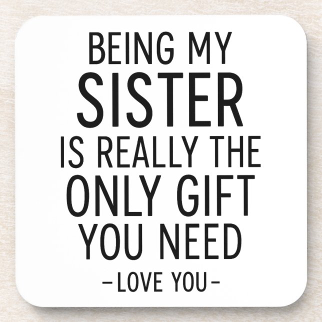 Being My Sister Is the Only Gift You Need Design  Coaster (Front)