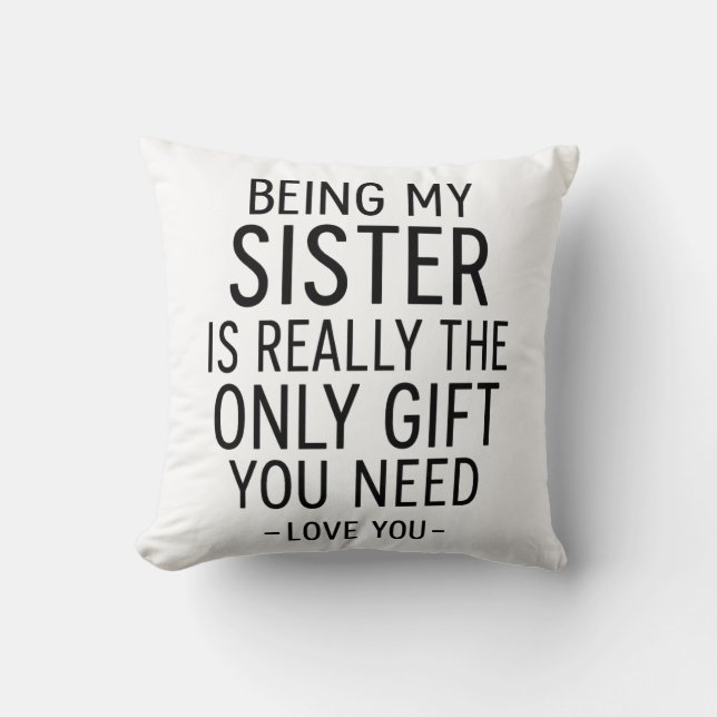 Being My Sister Is the Only Gift You Need Design  Cushion (Front)