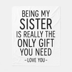 Being My Sister Is the Only Gift You Need Design Fleece Blanket