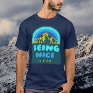 Being Nice Is Fun Mountains T-Shirt