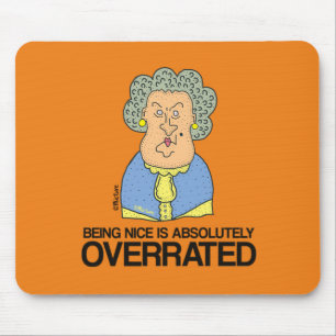 Being nice is overrated - grumpy old lady mouse pad