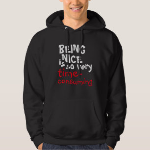 Being Nice Is So Very Time-Consuming Saying Hoodie
