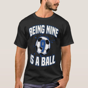Being Nine Is A Ball Soccer Player 9th Birthday Ce T-Shirt