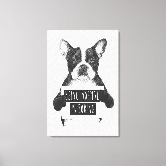 Being normal is boring canvas print (Front)