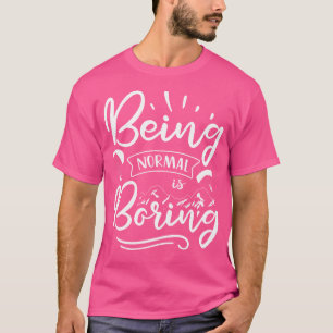Being Normal Is Boring Parachute Paraglider Skydiv T-Shirt