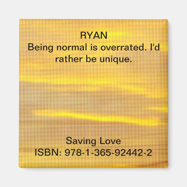 Being normal is overrated. I'd rather be unique. Magnet (Front)