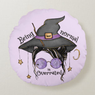 Being Normal Is Overrated – Quirky Witch Halloween Round Cushion
