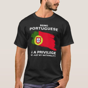 Being Portuguese Is A Privilege (personalise) T-Shirt