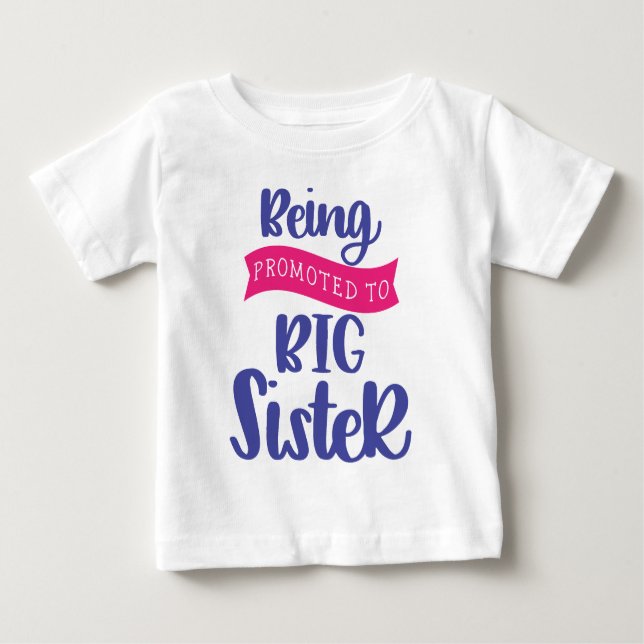 Being Promoted To Big Sister Baby T-Shirt (Front)