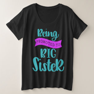 Being Promoted To Big Sister Plus Size T-Shirt