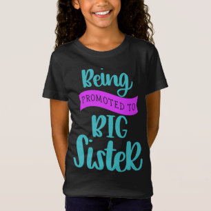 Being Promoted To Big Sister T-Shirt