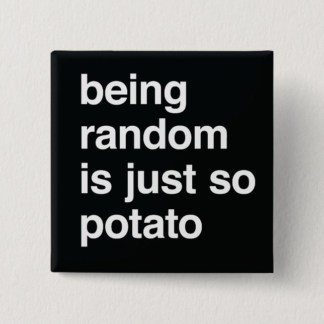 Being Random is Potato 15 Cm Square Badge (Front)
