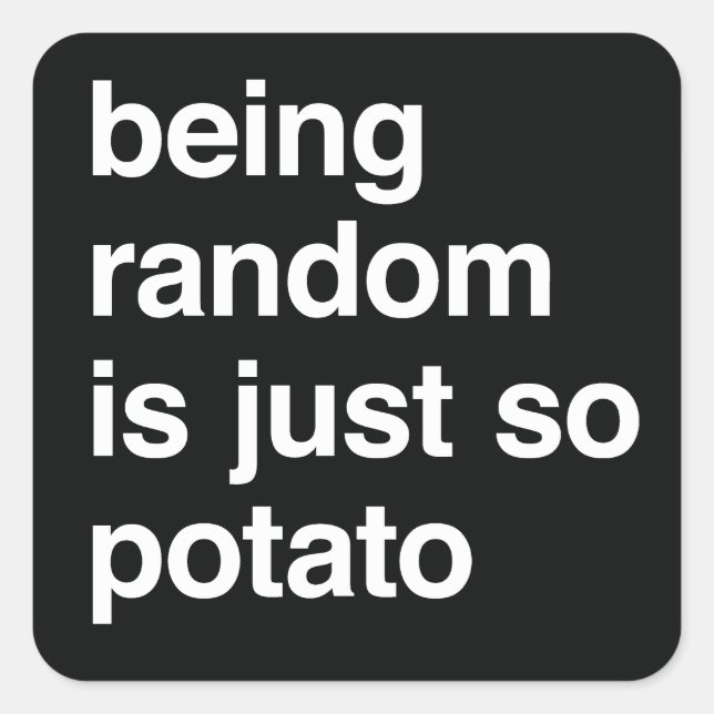 Being Random is Potato Square Sticker (Front)