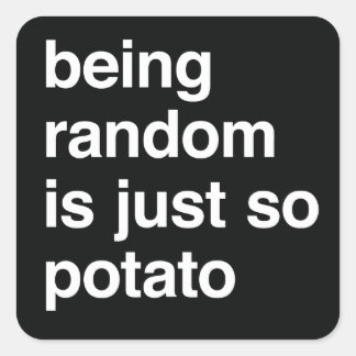 Being Random is Potato Square Sticker