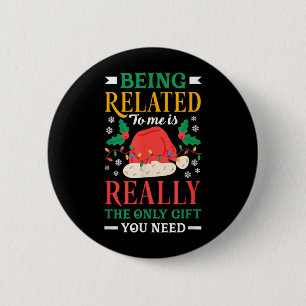 Being Related to is The Only Thing Need Funny 6 Cm Round Badge