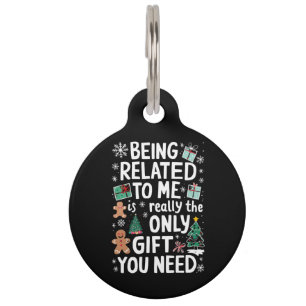 Being Related To Me Christmas Family Xmas Gift Pet Tag
