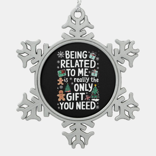 Being Related To Me Christmas Family Xmas Gift Snowflake Pewter Christmas Ornament (Front)