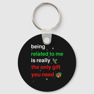 Being Related To Me Christmas Funny Family Xmas Wo Key Ring