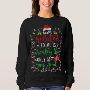 Being Related To Me - Funny Christmas Family Match Sweatshirt