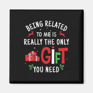 Being Related To Me Funny Christmas Family Men Wom Magnet