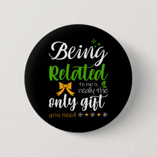 Being Related To Me Funny Christmas Family Pyjamas 6 Cm Round Badge