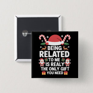 Being Related To Me Funny Christmas Family Xmas  15 Cm Square Badge