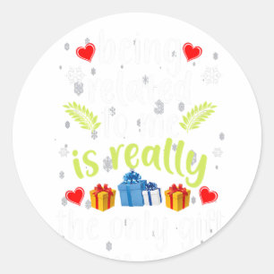 Being Related To Me Funny Christmas Family Xmas   Classic Round Sticker