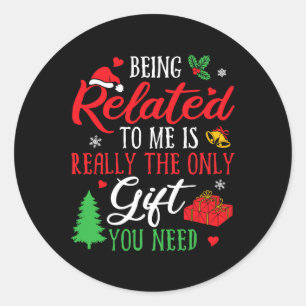 Being Related To Me - Funny Christmas Family Xmas Classic Round Sticker