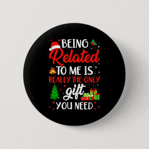 Being Related To Me Funny Christmas Family Xmas Pa 6 Cm Round Badge