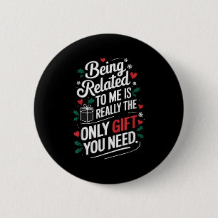 Being Related To Me Funny Christmas Family Xmas Pa 6 Cm Round Badge