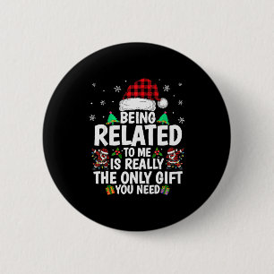 Being Related To Me Funny Christmas Family Xmas Pa 6 Cm Round Badge