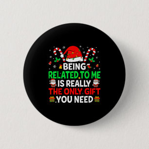 Being Related To Me Funny Christmas Family Xmas Pa 6 Cm Round Badge