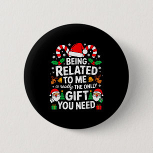 Being Related To Me Funny Christmas Family Xmas Pa 6 Cm Round Badge