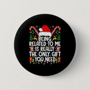 Being Related To Me Funny Christmas Family Xmas Pa 6 Cm Round Badge
