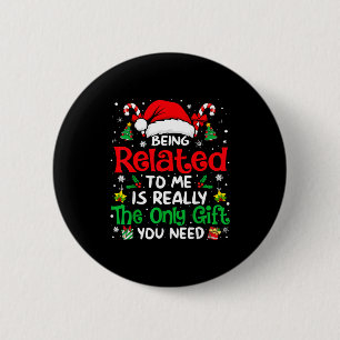 Being Related To Me Funny Christmas Family Xmas Pa 6 Cm Round Badge