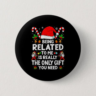Being Related To Me Funny Christmas Family Xmas Pa 6 Cm Round Badge