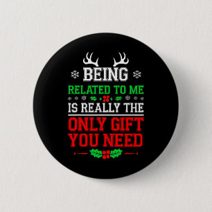 Being Related To Me Funny Christmas Family Xmas Pa 6 Cm Round Badge