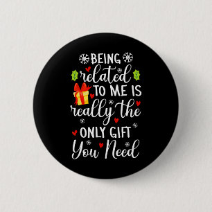 Being Related To Me Funny Christmas Family Xmas Pa 6 Cm Round Badge
