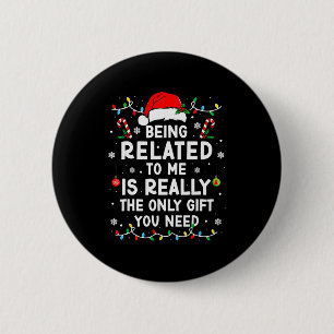 Being Related To Me Funny Christmas Family Xmas Pa 6 Cm Round Badge