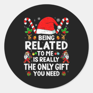 Being Related To Me Funny Christmas Family Xmas Pa Classic Round Sticker